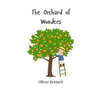 Oliver Bennett The Orchard of Wonders (Copertina rigida)
