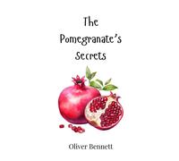 Oliver Bennett The Pomegranate's Secrets (Copertina rigida)
