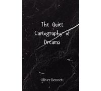 Oliver Bennett The Quiet Cartography of Dreams (Tascabile)