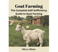 Oliver Blake The Complete Self-Sufficiency Guide to Goat Farming: St (Tascabile)