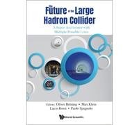 Oliver Bruning Future Of The Large Hadron Collider, The: A Su (Copertina rigida)
