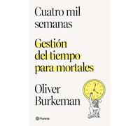 Oliver Burkeman Cuatro Mil Semanas: Gestión del Tiempo Para Mortales (Tascabile)
