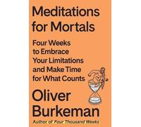 Oliver Burkeman Meditations for Mortals (Copertina rigida)