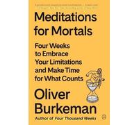 Oliver Burkeman Meditations for Mortals (Tascabile)