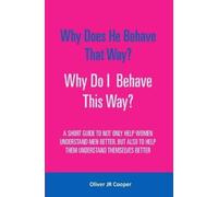 Oliver Cooper Why Does He Behave That Way? Why Do I behave This Way? (Tascabile)