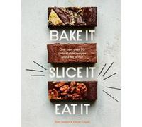 Oliver Coysh Tom Oxford Bake It. Slice It. Eat It. (Copertina rigida)