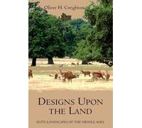 Oliver Creighton Designs upon the Land (Tascabile) Garden and Landscape History