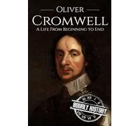 Oliver Cromwell: A Life From Beginning to End (Booklet)