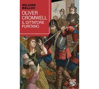 Oliver Cromwell, il dittatore puritano