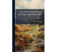 Oliver Cromwell Oliver Cromwell's Letters And Speeches (Copertina rigida)