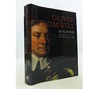 Oliver Cromwell: Soldier: The Military Life of a Revolutionary at War