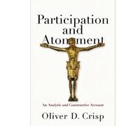 Oliver D. Crisp Participation and Atonement - An Analytic and (Copertina rigida)