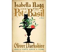 Oliver Darkshire Isabella Nagg and the Pot of Basil (Copertina rigida)