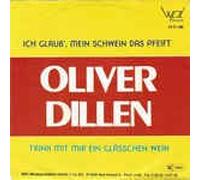 OLIVER DILLEN - Ich glaub mein Schwein das pfeift/Trink mit mir ein Gläschen Wein Oliver Dillen(WPLrecords21486)(7"Vinyle-Single) ASIN: B08W8PQXVW