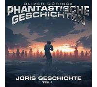 Oliver Doerings Phantastische Geschichten - Joris Geschichte (Teil 1)