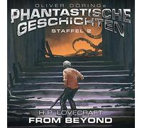 Oliver Doerings Phantastische Geschichten-Staffe - From Beyond (H.P.Lovecraft)