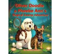 Oliver Doodle and Phoebe Ann's Magical Swamp Adventure