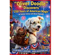 Oliver Doodle Discovers 250 Years of American Magic: 21 Inspiring Stories