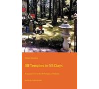 88 Temples in 55 Days: A Supplement to the 88 Temples of Shikoku