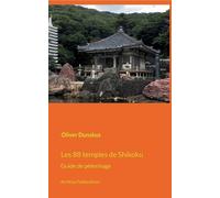 Oliver Dunskus Les 88 temples de Shikoku (Tascabile)