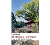 Oliver Dunskus The Shikoku Pilgrimage (Tascabile)