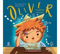 Oliver e il galeone dei pirati. Ediz. a colori
