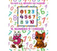 OLIVER E IL MONDO DEI NUMERI - IL NUMERO 5/CINQUE: Oliver scopre il Mondo dei Numeri da 0 a 10