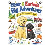 Oliver & Easton's Big Adventures: 24 Fun Labrador Adventures to Color