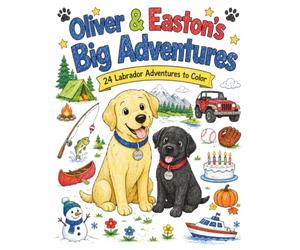 Oliver & Easton's Big Adventures: 24 Fun Labrador Adventures to Color