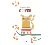 Oliver. Ediz. illustrata - Papini Arianna
