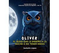 Óliver: El Búho que le enseñó a la Noche a no tener Miedo