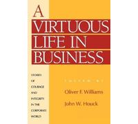 Oliver F. Williams John W. Houck A Virtuous Life in Business (Tascabile)