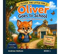 Oliver Goes to School: A Little Fox's Big Adventure