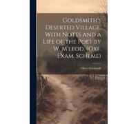 Oliver Goldsmit Goldsmith's Deserted Village, With Notes and (Copertina rigida)