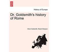 Oliver Goldsmith Robert Simpson Dr. Goldsmith's History of Rome (Tascabile)
