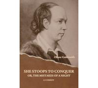 Oliver Goldsmith She Stoops to Conquer; Or, The Mistakes of a Night (Tascabile)