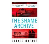 Oliver Harris The Shame Archive (Copertina rigida)