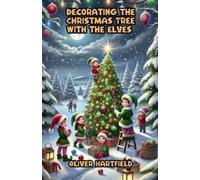 Oliver Hartfield Decorating the Christmas Tree with the Elves (Tascabile)