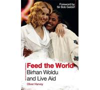Oliver Harvey Feed the World: Birhan Woldu and Live Aid (Tascabile)