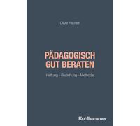 Oliver Hechler Pädagogisch gut beraten: Haltung - Beziehung - Method (Tascabile)