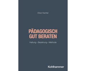 Oliver Hechler Pädagogisch gut beraten: Haltung - Beziehung - Method (Tascabile)