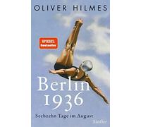 Oliver Hilmes Berlin 1936: Sechzehn Tage im August (Copertina rigida)
