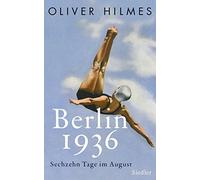 Oliver Hilmes Berlin 1936: Sechzehn Tage im August (Tascabile)