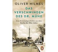 Oliver Hilmes Das Verschwinden des Dr. Mühe: Eine Kriminalgeschichte (Tascabile)