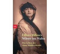 Oliver Hilmes Witwe im Wahn: Das Leben der Alma Mahler-Werfel (Tascabile)