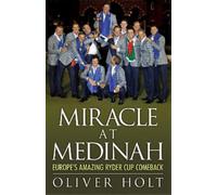 Oliver Holt Miracle at Medinah: Europe's Amazing Ryder Cup Comeback (Tascabile)
