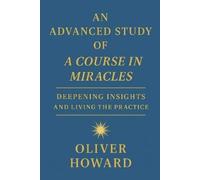 Oliver Howard An Advanced Study of A Course in Miracles (Tascabile)