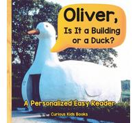 Oliver, Is It a Building or a Duck?: A Personalized Easy Reader with Real Photographs of Weird Buildings.