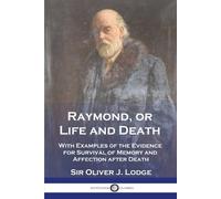 Oliver J Lodge Raymond, or Life and Death (Tascabile)