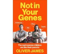 Oliver James Not In Your Genes (Tascabile)